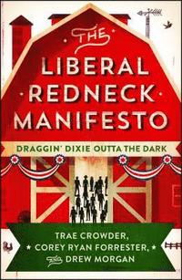 bokomslag The Liberal Redneck Manifesto: Draggin' Dixie Outta the Dark