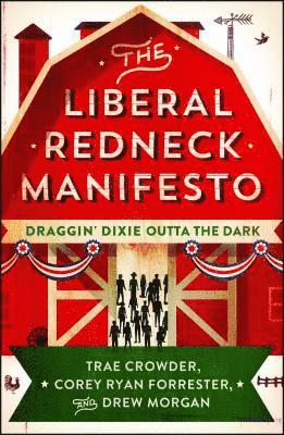 bokomslag The Liberal Redneck Manifesto: Draggin' Dixie Outta the Dark