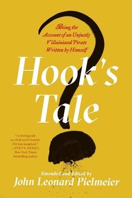 Hook's Tale: Being the Account of an Unjustly Villainized Pirate Written by Himself 1