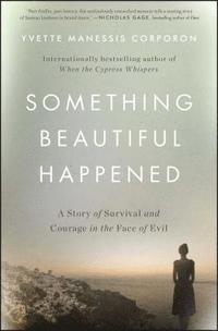 bokomslag Something Beautiful Happened: A Story of Survival and Courage in the Face of Evil