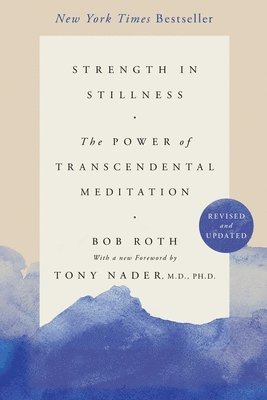 bokomslag Strength in Stillness: The Power of Transcendental Meditation