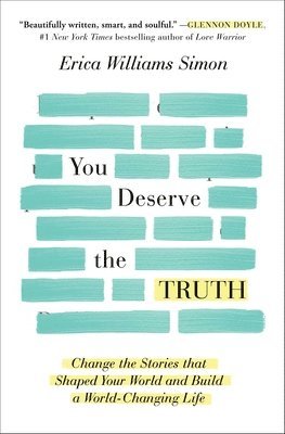 bokomslag You Deserve the Truth: Change the Stories That Shaped Your World and Build a World-Changing Life