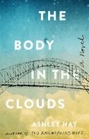 Ashley Hay - Body in the Clouds, Häftad