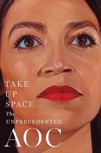 bokomslag Take Up Space: The Unprecedented Aoc