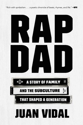 Juan Vidal - Rap Dad: A Story of Family and the Subculture That Shaped a Generation, Häftad