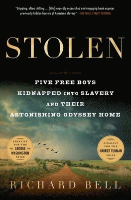 Richard Bell - Stolen: Five Free Boys Kidnapped Into Slavery and Their Astonishing Odyssey Home, Häftad