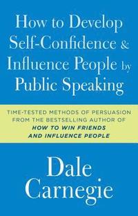bokomslag How to Develop Self-Confidence and Influence People by Public Speaking