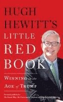bokomslag Hugh Hewitt's Little Red Book: Winning in the Age of Trump