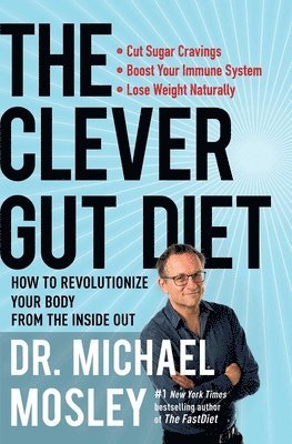 bokomslag The Clever Gut Diet: How to Revolutionize Your Body from the Inside Out