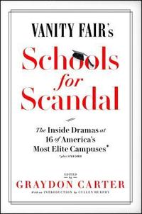 bokomslag Vanity Fair's Schools for Scandal: The Inside Dramas at 16 of America's Most Elite Campuses--Plus Oxford!