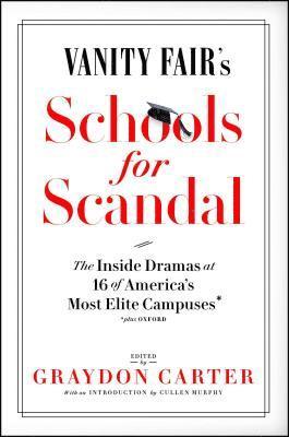 bokomslag Vanity Fair's Schools for Scandal: The Inside Dramas at 16 of America's Most Elite Campuses--Plus Oxford!