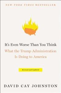 bokomslag It's Even Worse Than You Think: What the Trump Administration Is Doing to America