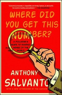 bokomslag Where Did You Get This Number?: A Pollster's Guide to Making Sense of the World