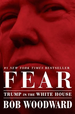 Bob Woodward - Fear: Trump in the White House, Häftad