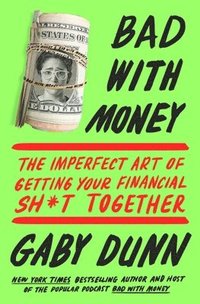 bokomslag Bad with Money: The Imperfect Art of Getting Your Financial Sh*t Together