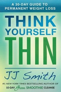 bokomslag Think Yourself Thin: A 30-Day Guide to Permanent Weight Loss