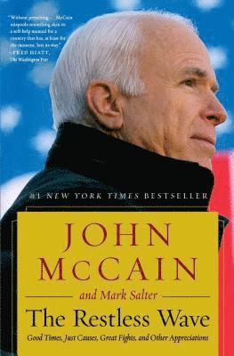 John McCain, Mark Salter - The Restless Wave: Good Times, Just Causes, Great Fights, and Other Appreciations, Häftad