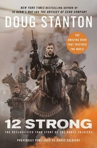 bokomslag 12 Strong: The Declassified True Story of the Horse Soldiers