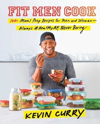 bokomslag Fit Men Cook: 100+ Meal Prep Recipes for Men and Women--Always #Healthyaf, Never Boring