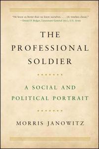 bokomslag The Professional Soldier: A Social and Political Portrait