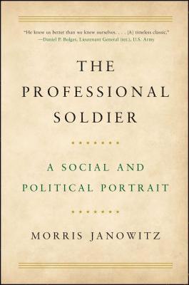 bokomslag The Professional Soldier: A Social and Political Portrait