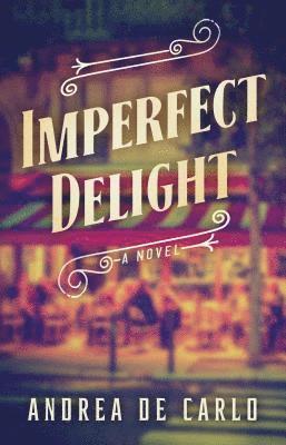 Andrea De Carlo - Imperfect Delight, Häftad