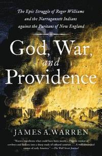 bokomslag God, War, and Providence: The Epic Struggle of Roger Williams and the Narragansett Indians Against the Puritans of New England