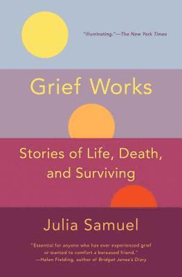 bokomslag Grief Works: Stories of Life, Death, and Surviving