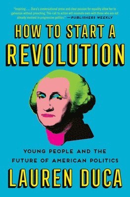 Lauren Duca - How to Start a Revolution: Young People and the Future of American Politics, Häftad