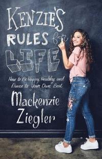bokomslag Kenzie's Rules for Life: How to Be Happy, Healthy, and Dance to Your Own Beat