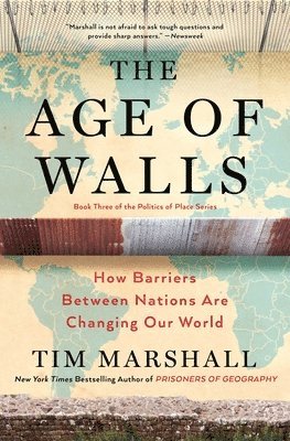Tim Marshall - The Age of Walls: How Barriers Between Nations Are Changing Our World, Häftad
