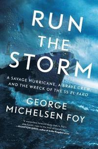 bokomslag Run the Storm: A Savage Hurricane, a Brave Crew, and the Wreck of the SS El Faro