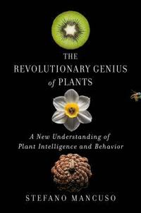 bokomslag The Revolutionary Genius of Plants