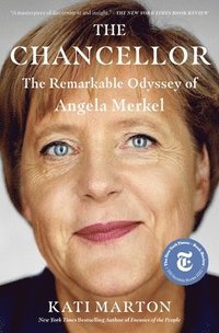 bokomslag The Chancellor: The Remarkable Odyssey of Angela Merkel