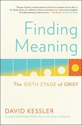 David Kessler - Finding Meaning: The Sixth Stage of Grief, Häftad