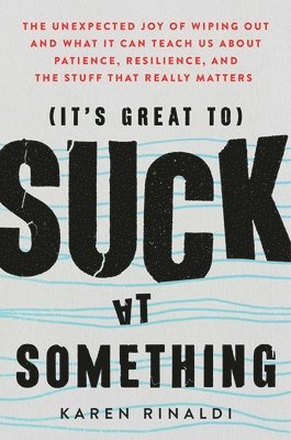 Karen Rinaldi - It's Great to Suck at Something, Häftad