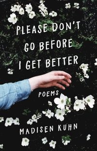 bokomslag Please Don't Go Before I Get Better