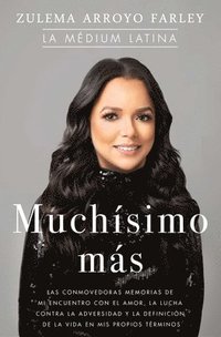 bokomslag Muchísimo Más (So Much More Spanish Edition): Las Conmovedoras Memorias de Mi Encuentro Con El Amor, La Lucha Contra La Adversidad Y La Definición de