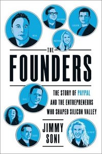 bokomslag The Founders: The Story of Paypal and the Entrepreneurs Who Shaped Silicon Valley