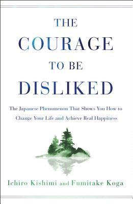 Fumitake Koga, Ichiro Kishimi - The Courage to Be Disliked, Inbunden