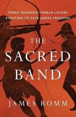 James Romm - Romm, J: Sacred Band, Inbunden
