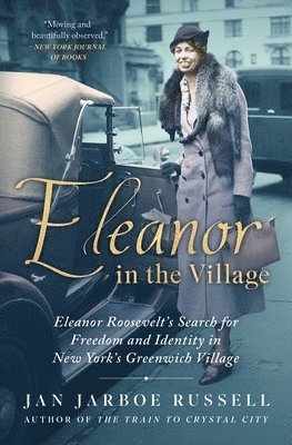 Jan Jarboe Russell - Eleanor in the Village: Eleanor Roosevelt's Search for Freedom and Identity in New York's Greenwich Village, Häftad