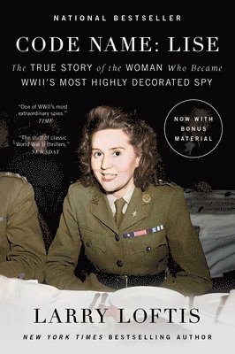 Code Name: Lise: The True Story of the Woman Who Became World War II's Most Highly Decorated Spy