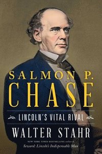 bokomslag Salmon P. Chase: Lincoln's Vital Rival