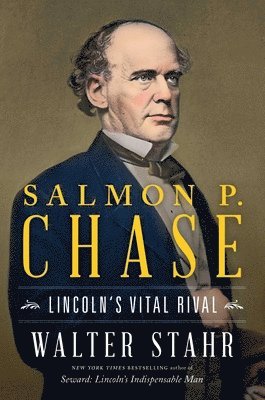 bokomslag Salmon P. Chase: Lincoln's Vital Rival