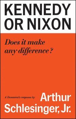 Arthur M Schlesinger, Arthur M. Schlesinger - Kennedy or Nixon, Häftad