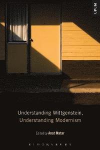 bokomslag Understanding Wittgenstein, Understanding Modernism