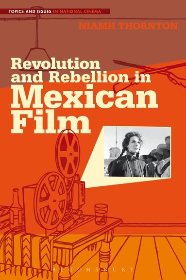 Niamh Thornton - Revolution and Rebellion in Mexican Film, Häftad