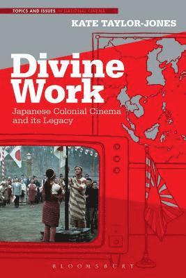 Divine Work, Japanese Colonial Cinema and its Legacy 1