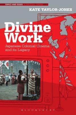 Divine Work, Japanese Colonial Cinema and its Legacy
